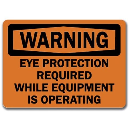 Signmission -Eye Protection Reqd While Equip. Operating 10x14 OSHA, WS-Eye Protect Reqd While Equip Operting WS-Eye Protect Reqd While Equip Operting